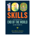 100 Skills You'll Need for the End of the World (As We Know It)