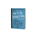 How to Be Interesting Book