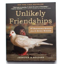 Unlikely Friendships: 47 Remarkable Stories from the Animal Kingdom